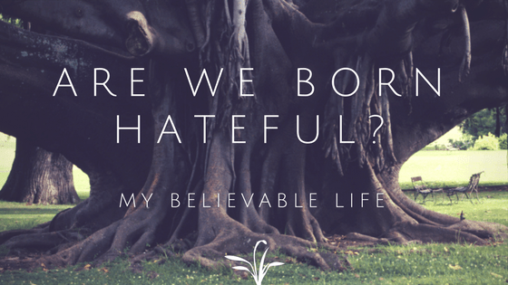 Are we born hateful-