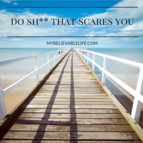 do sh-- that scares you