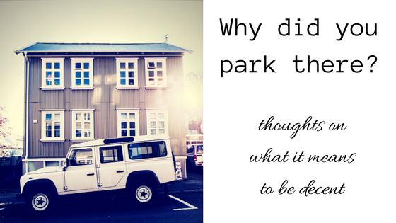 Why did you park there-